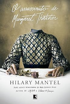 O Assassinato de Margaret Thatc Hilary Mantel